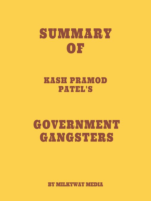 Title details for Summary of Kash Pramod Patel's Government Gangsters by Milkyway Media - Available